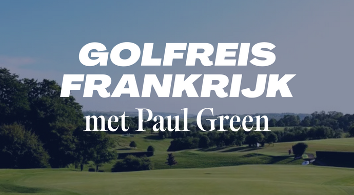 Golftrip naar Frankrijk met Paul Green – 17 t/m 19 april 2026